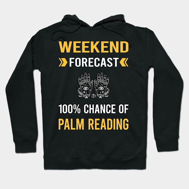 Weekend Forecast Palm Reading Reader Palmistry Palmist Fortune Telling Teller Hoodie by Good Day